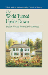 Title: The World Turned Upside Down: Indian Voices from Early America, Author: NA NA