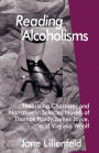 Reading Alcoholisms: Theorizing Character and Narrative in Selected Novels of Thomas Hardy, James Joyce, and Virginia Woolf