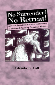 Title: No Surrender! No Retreat!: African-American Pioneer Performers of 20th Century American Theater, Author: NA NA