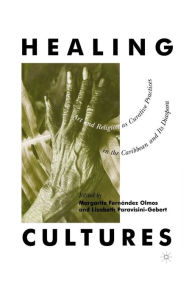 Title: Healing Cultures: Art and Religion as Curative Practices in the Caribbean and its Diaspora, Author: NA NA