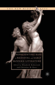Title: Representing Rape in Medieval and Early Modern Literature, Author: C. Rose