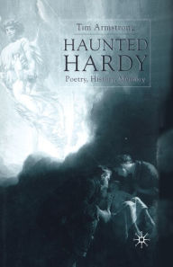 Title: Haunted Hardy: Poetry, History, Memory, Author: T. Armstrong