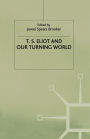 T.S. Eliot and our Turning World