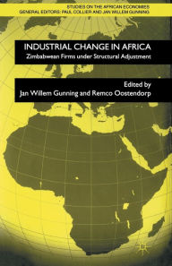 Title: Industrial Change in Africa: Zimbabwean Firms under Structural Adjustment, Author: J. Gunning