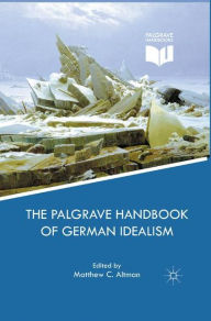 Title: The Palgrave Handbook of German Idealism, Author: M. Altman