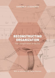 Title: Reconstructing Organization: The Loungification of Society, Author: Damian P. O'Doherty