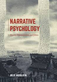 Title: Narrative Psychology: Identity, Transformation and Ethics, Author: Julia Vassilieva