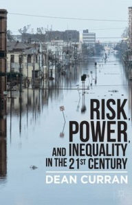 Title: Risk, Power, and Inequality in the 21st Century, Author: D. Curran