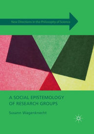 Title: A Social Epistemology of Research Groups, Author: Susann Wagenknecht