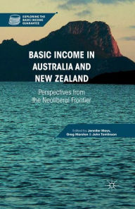 Title: Basic Income in Australia and New Zealand: Perspectives from the Neoliberal Frontier, Author: J. Mays