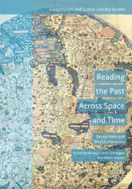 Title: Reading the Past Across Space and Time: Receptions and World Literature, Author: Brenda Deen Schildgen