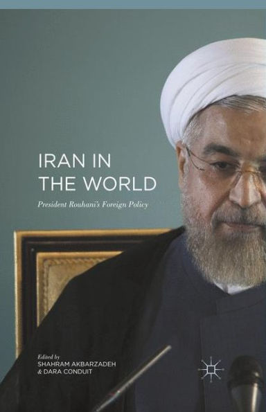 Iran in the World: President Rouhani'¿s Foreign Policy