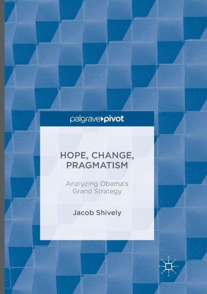 Hope, Change, Pragmatism: Analyzing Obama's Grand Strategy