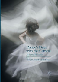 Title: Dance's Duet with the Camera: Motion Pictures, Author: Telory D. Arendell
