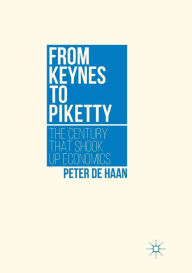 Title: From Keynes to Piketty: The Century that Shook Up Economics, Author: Peter de Haan
