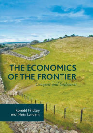 Title: The Economics of the Frontier: Conquest and Settlement, Author: Ronald Findlay