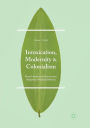 Intoxication, Modernity, and Colonialism: Freud's Industrial Unconscious, Benjamin's Hashish Mimesis