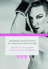 Title: Queering Masculinities in Language and Culture, Author: Paul Baker