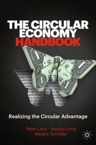 English ebook download The Circular Economy Handbook: Realizing the Circular Advantage by Peter Lacy, Jessica Long, Wesley Spindler 9781349959679 PDB iBook DJVU