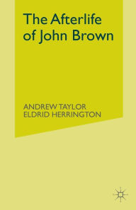 Title: The Afterlife of John Brown, Author: E. Herrington