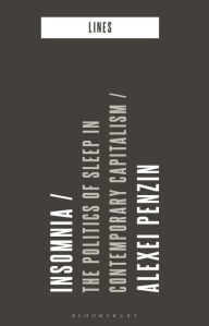 Title: Insomnia: The Politics of Sleep in Contemporary Capitalism, Author: Alexei Penzin