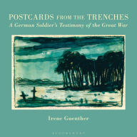Title: Postcards from the Trenches: A German Soldier's Testimony of the Great War, Author: Irene Guenther