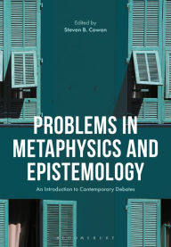 Title: Problems in Epistemology and Metaphysics: An Introduction to Contemporary Debates, Author: Steven B. Cowan