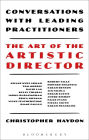 The Art of the Artistic Director: Conversations with Leading Practitioners