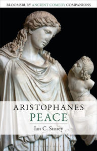 Title: Aristophanes: Peace, Author: Ian C. Storey