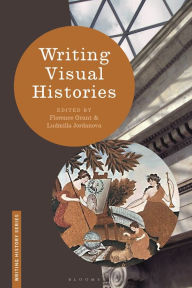 Title: Writing Visual Histories, Author: Florence Grant