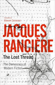 Title: The Lost Thread: The Democracy of Modern Fiction, Author: Jacques Rancière