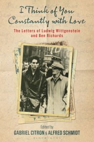 Title: I Think of You Constantly with Love: The Letters of Ludwig Wittgenstein and Ben Richards, Author: Ray Monk