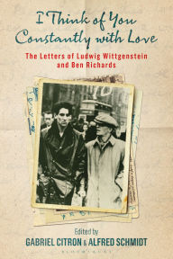 Title: I Think of You Constantly with Love: The Letters of Ludwig Wittgenstein and Ben Richards, Author: Ray Monk