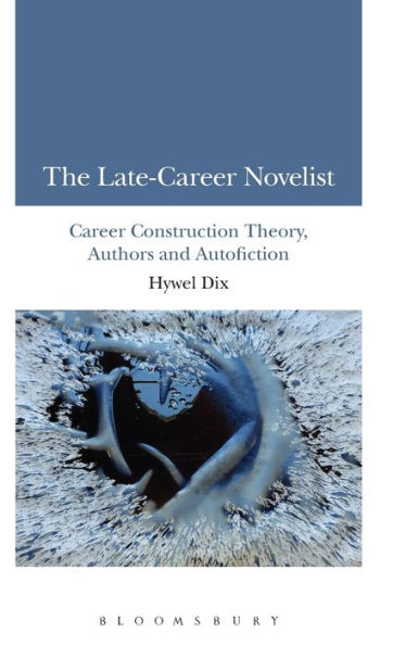 The Late-Career Novelist: Career Construction Theory, Authors and Autofiction