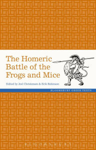 Title: The Homeric Battle of the Frogs and Mice, Author: Joel P. Christensen
