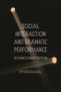 Social Interaction and Dramatic Performance: Staging Conversation