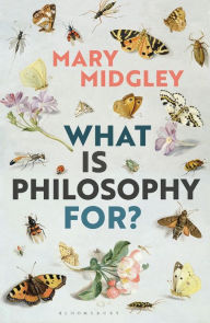 Title: What Is Philosophy for?, Author: Mary Midgley