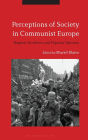 Perceptions of Society in Communist Europe: Regime Archives and Popular Opinion