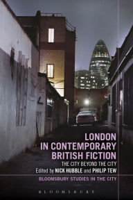 Title: London in Contemporary British Fiction: The City Beyond the City, Author: Nick Hubble