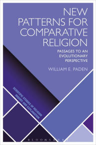 Title: New Patterns for Comparative Religion: Passages to an Evolutionary Perspective, Author: William E. Paden