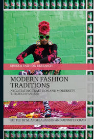 Title: Modern Fashion Traditions: Negotiating Tradition and Modernity through Fashion, Author: M. Angela Jansen