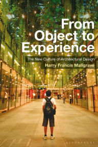 Title: From Object to Experience: The New Culture of Architectural Design, Author: Harry Francis Mallgrave