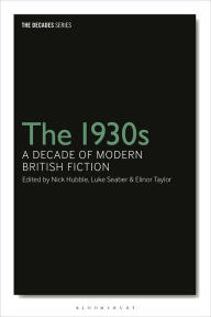 Title: The 1930s: A Decade of Modern British Fiction, Author: Nick Hubble