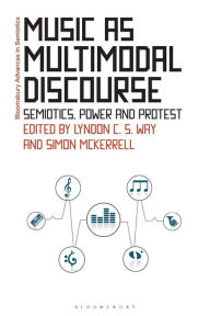 Title: Music as Multimodal Discourse: Semiotics, Power and Protest, Author: Lyndon C. S. Way