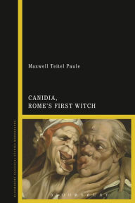 Title: Canidia, Rome's First Witch, Author: Maxwell Teitel Paule