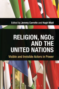 Title: Religion, NGOs and the United Nations: Visible and Invisible Actors in Power, Author: Jeremy Carrette