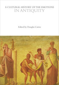 Title: A Cultural History of the Emotions in Antiquity, Author: Douglas Cairns