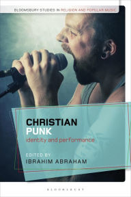 Title: Christian Punk: Identity and Performance, Author: Ibrahim Abraham