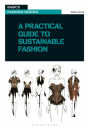 A Practical Guide to Sustainable Fashion