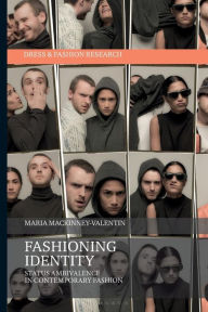Title: Fashioning Identity: Status Ambivalence in Contemporary Fashion, Author: Maria Mackinney-Valentin